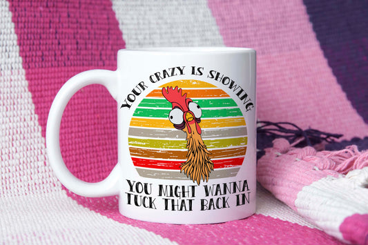 Your Crazy Is Showing || Mug