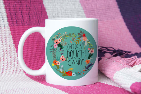 Douchecanoe || Mug