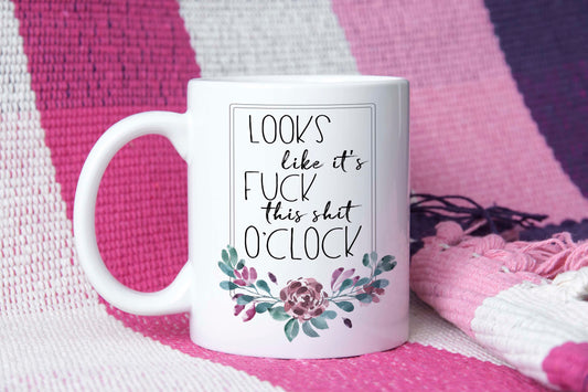 Fuck This Shit O'Clock || Mug