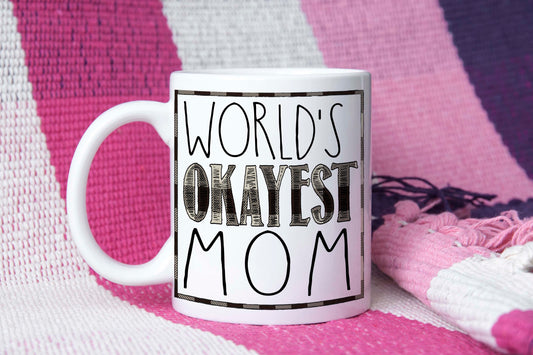 Worlds Okayest Mom || Mug