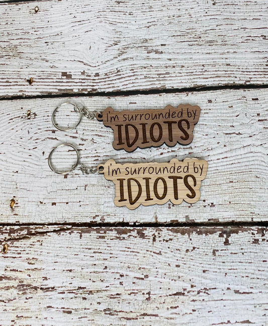 I’m surrounded by idiots Keychain