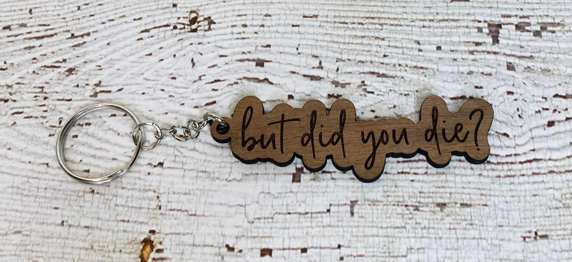 But did you die? Keychain