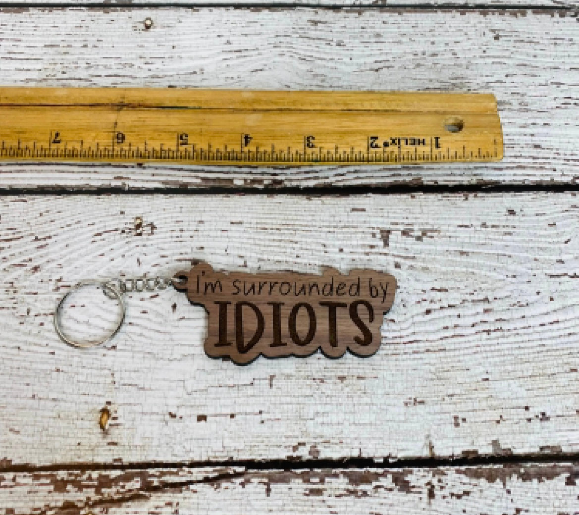 I’m surrounded by idiots Keychain